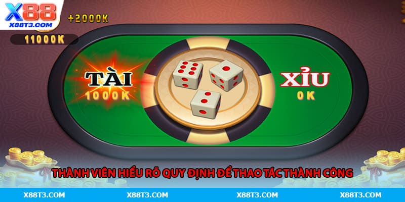 Thành viên hiểu rõ quy định để thao tác thành công