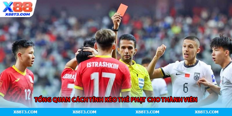 Tổng quan cách tính kèo thẻ phạt cho thành viên